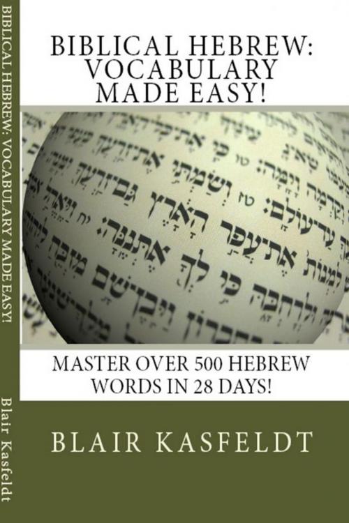 Cover of the book Biblical Hebrew: Vocabulary Made Easy! by Blair Kasfeldt, Blair Kasfeldt