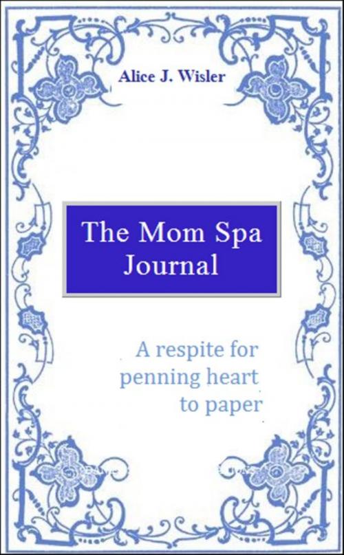Cover of the book The Mom Spa Journal by Alice Wisler, Alice Wisler