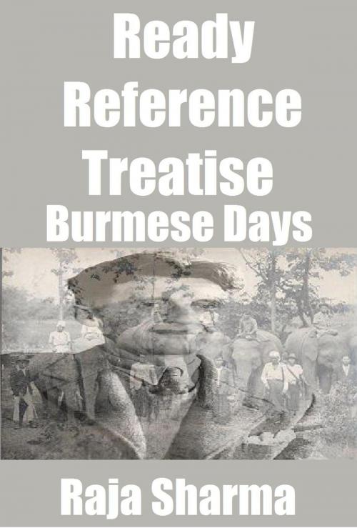 Cover of the book Ready Reference Treatise: Burmese Days by Raja Sharma, Raja Sharma