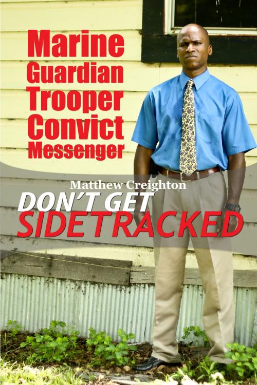 Cover of the book Don't Get Sidetracked by Matthew Creighton, Matthew Creighton