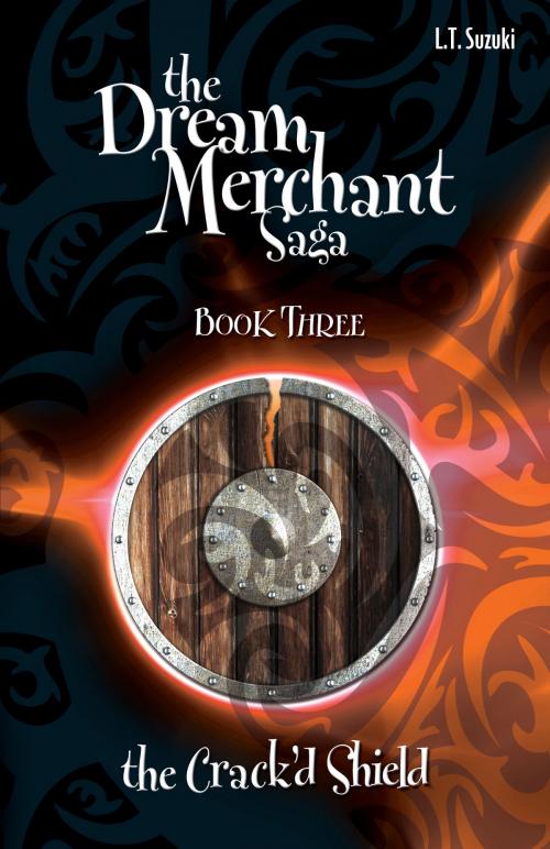 Cover of the book The Dream Merchant Saga: Book Three, The Crack'd Shield by L.T. Suzuki, L.T. Suzuki