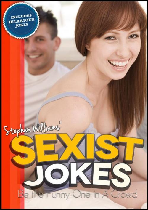 Cover of the book Sexist Jokes: Be The Funny One in A Crowd by Stephen Williams, Stephen Williams