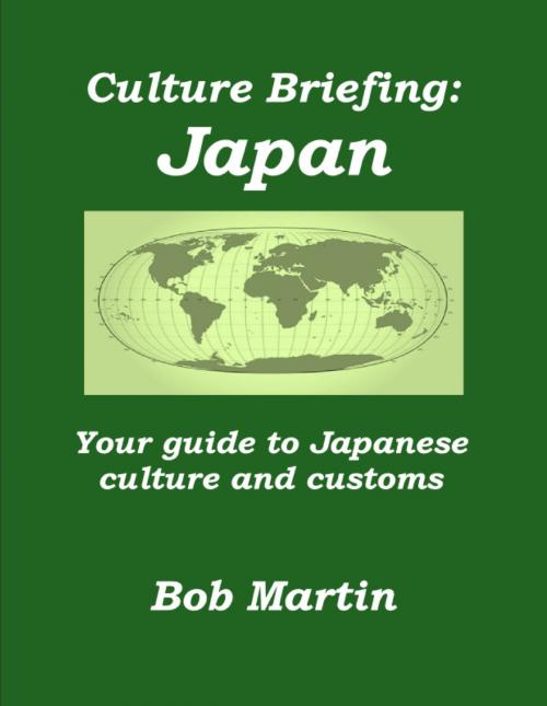 Cover of the book Culture Briefing: Japan - Your guide to the culture and customs of the Japanese people by Bob Martin, Bob Martin