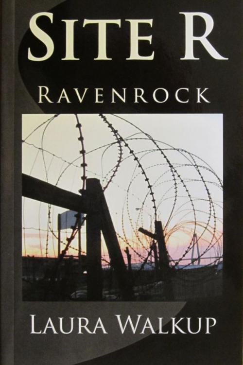 Cover of the book Site R Ravenrock by Laura Walkup, Laura Walkup