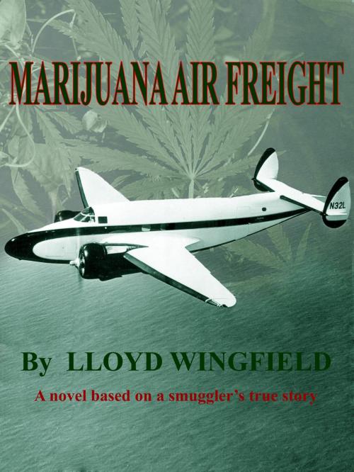Cover of the book Marijuana Air Freight by Lloyd Wingfield, Lloyd Wingfield