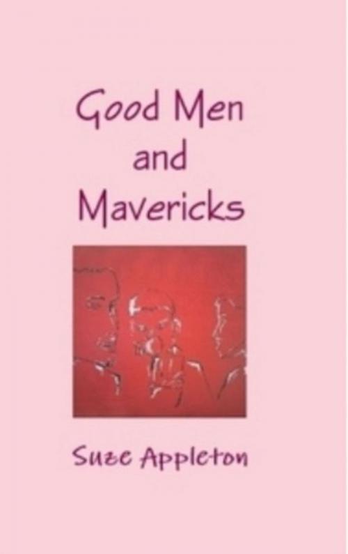 Cover of the book Good Men and Mavericks by Suze Appleton, Suze Appleton