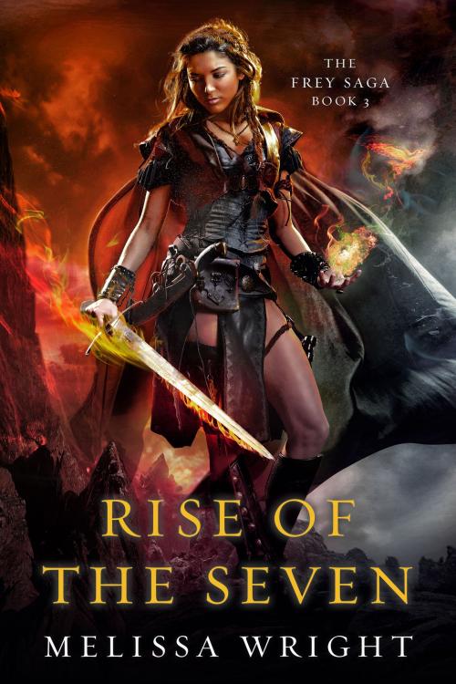 Cover of the book The Frey Saga Book III: Rise of the Seven by Melissa Wright, Melissa Wright