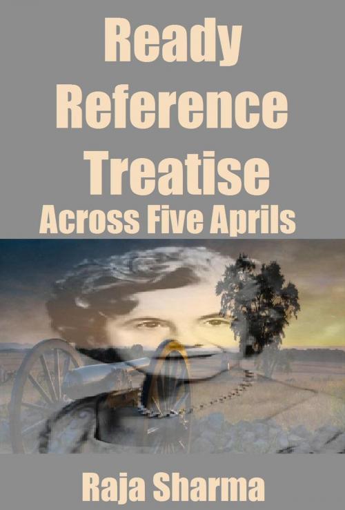 Cover of the book Ready Reference Treatise: Across Five Aprils by Raja Sharma, Raja Sharma