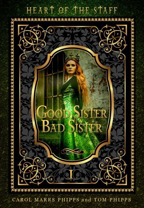 Cover of the book Good Sister, Bad Sister: Heart of the Staff by Carol Marrs Phipps, Tom Phipps, Carol Marrs Phipps