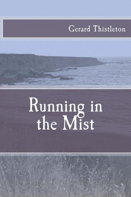 Cover of the book Running in the Mist by Gerard Thistleton, Gerard Thistleton