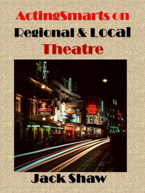 Cover of the book ActingSmarts on Local and Regional Theatres by Jack Shaw, Jack Shaw