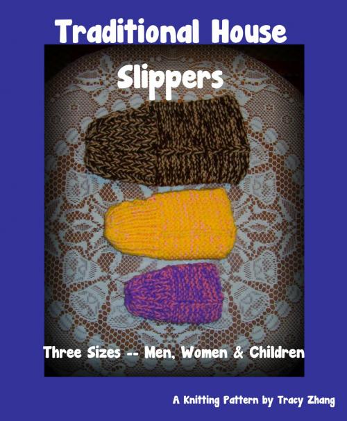 Cover of the book Traditional House Slippers for Men, Women & Children, A Knitting Pattern by Tracy Zhang, West Lake Books