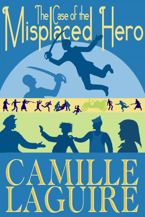 Cover of the book The Case of the Misplaced Hero by Camille LaGuire, Camille LaGuire
