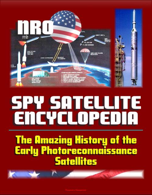 Cover of the book Spy Satellite Encyclopedia: The Amazing History of the Early Photoreconnaissance Satellites by Progressive Management, Progressive Management