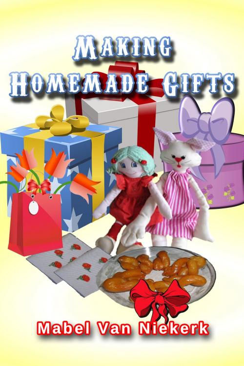 Cover of the book Making Homemade Gifts by Mabel Van Niekerk, Mabel Van Niekerk