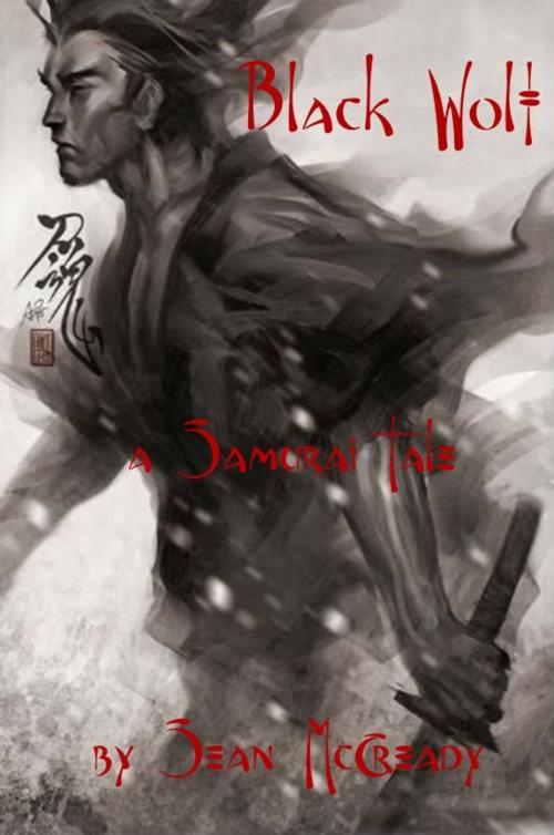 Cover of the book Black Wolf: A Samurai Tale by Sean McCready, Sean McCready