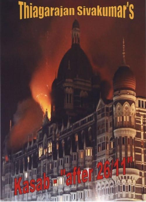 Cover of the book Kasab: "After 26/11" by Thiagarajan Sivakumar, Thiagarajan Sivakumar