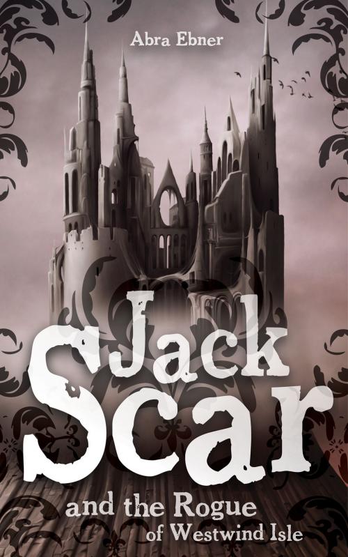 Cover of the book Jack Scar: And The Rogue of Westwind Isle by Abra Ebner, Abra Ebner
