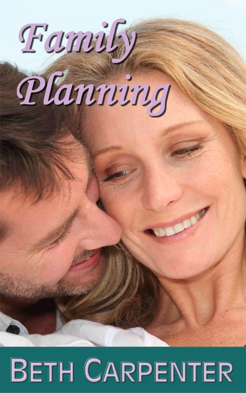 Cover of the book Family Planning (Choices Story Three) by Beth Carpenter, Beth Carpenter
