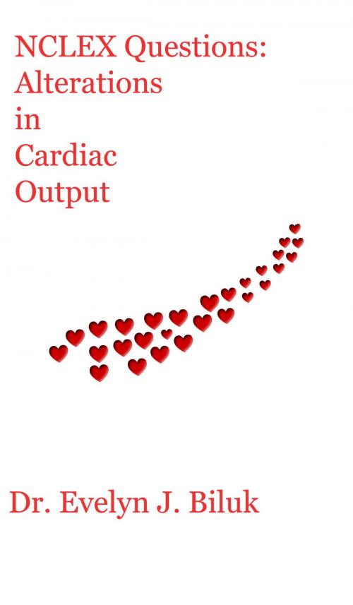 Cover of the book NCLEX Questions: Alterations in Cardiac Output by Dr. Evelyn J Biluk, Dr. Evelyn J Biluk