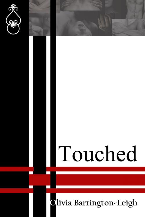Cover of the book Touched by Olivia Barrington-Leigh, Olivia Barrington-Leigh