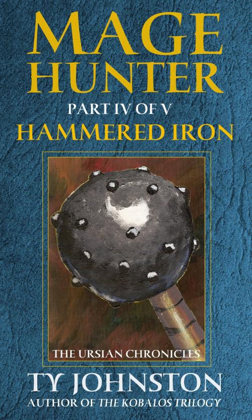 Cover of the book Mage Hunter: Episode 4: Hammered Iron by Ty Johnston, Ty Johnston