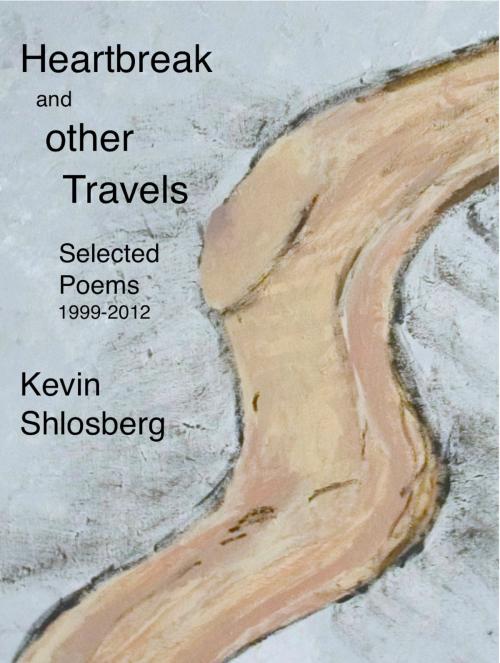 Cover of the book Heartbreak and Other Travels by Kevin Shlosberg, Kevin Shlosberg