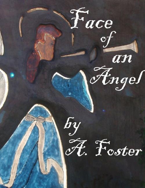 Cover of the book Face of an Angel by A. Foster, A. Foster