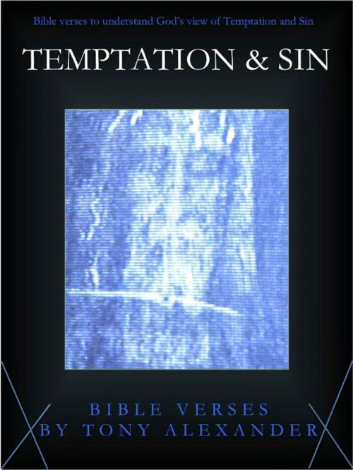 Cover of the book Temptation & Sin Bible Verses by Tony Alexander, Tony Alexander
