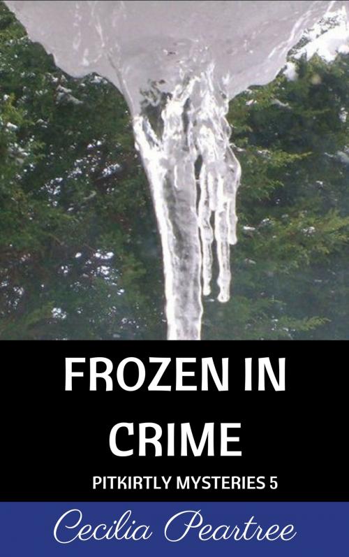 Cover of the book Frozen in Crime by Cecilia Peartree, Cecilia Peartree