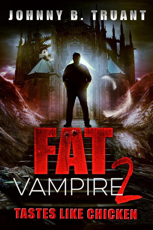 Cover of the book Fat Vampire 2: Tastes Like Chicken by Johnny B. Truant, Sterling & Stone