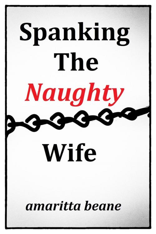 Cover of the book Spanking The Naughty Wife by Amaritta Beane, Amaritta Beane