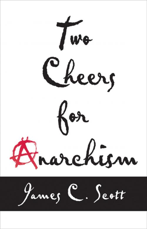 Cover of the book Two Cheers for Anarchism by James C. Scott, Princeton University Press