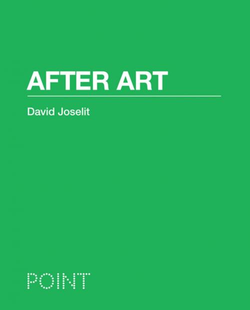 Cover of the book After Art by David Joselit, Princeton University Press