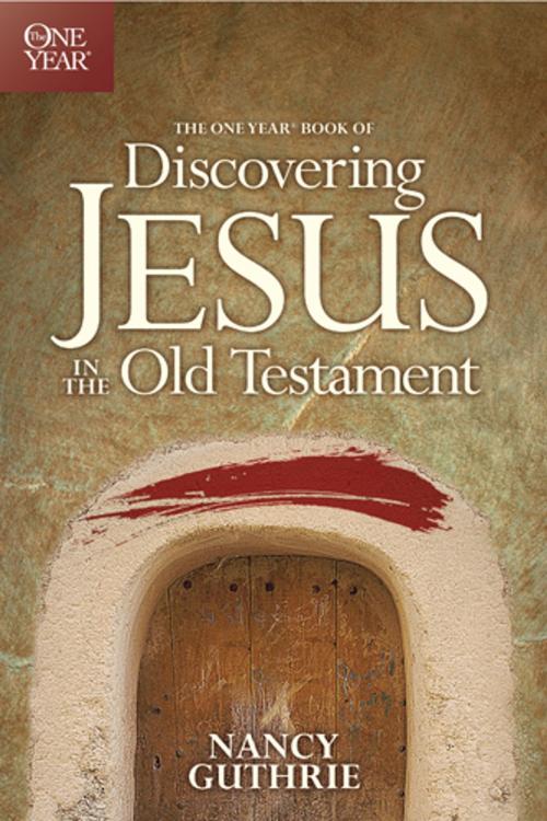 Cover of the book The One Year Book of Discovering Jesus in the Old Testament by Nancy Guthrie, Tyndale House Publishers, Inc.