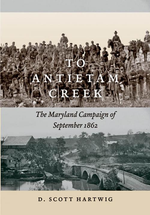 Cover of the book To Antietam Creek by David S. Hartwig, Johns Hopkins University Press