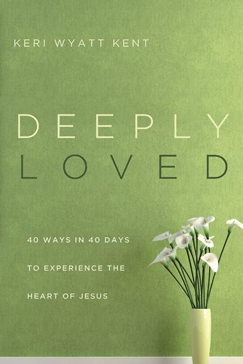 Cover of the book Deeply Loved by Keri Wyatt Kent, Abingdon Press