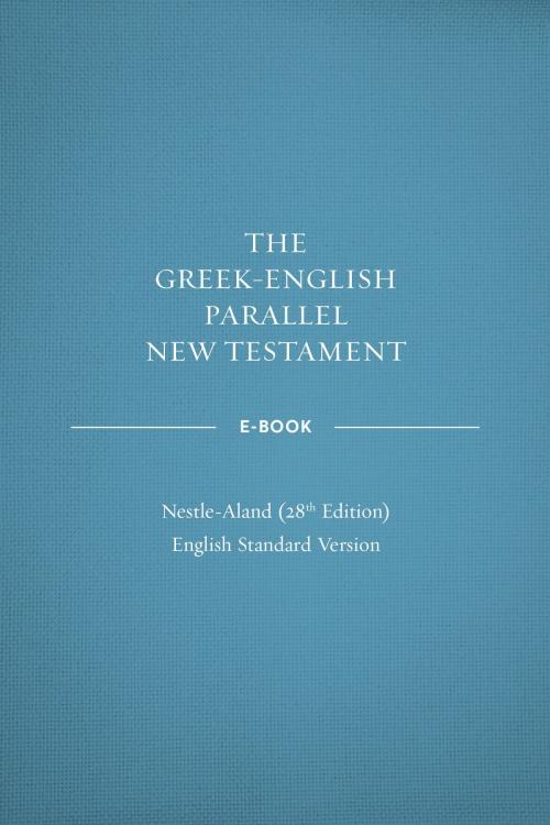 Cover of the book Greek-English Parallel New Testament ebook: NA28-ESV by Crossway, Crossway