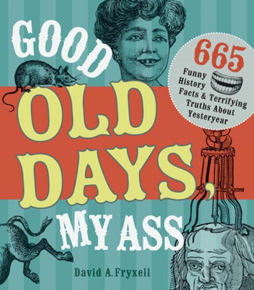 Cover of the book Good Old Days, My Ass by David A. Fryxell, F+W