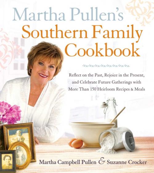 Cover of the book Martha Pullen's Southern Family Cookbook by Martha Campbell Pullen, Suzanne Crocker, Adams Media