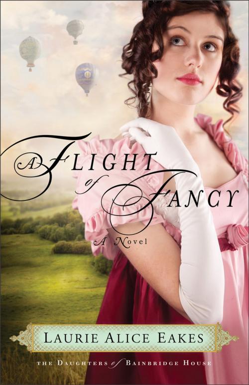 Cover of the book Flight of Fancy, A (The Daughters of Bainbridge House Book #2) by Laurie Alice Eakes, Baker Publishing Group