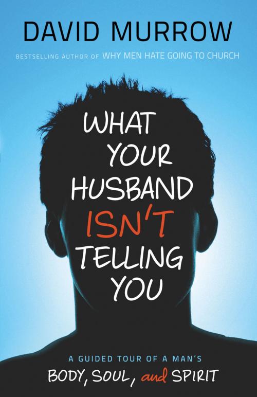 Cover of the book What Your Husband Isn't Telling You by David Murrow, Baker Publishing Group