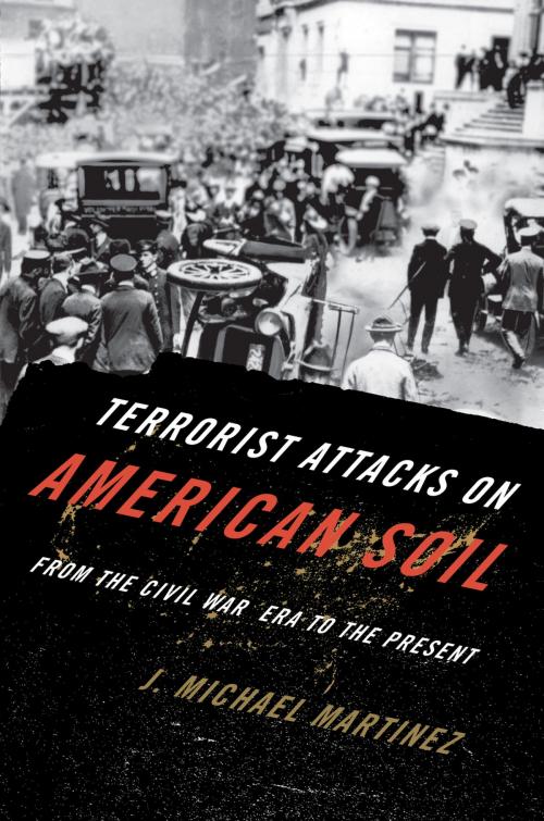 Cover of the book Terrorist Attacks on American Soil by J. Michael Martinez, Rowman & Littlefield Publishers
