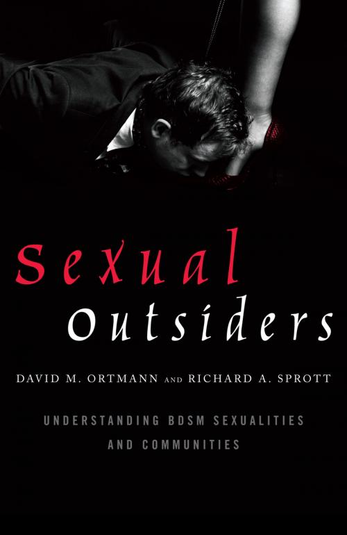 Cover of the book Sexual Outsiders: Understanding BDSM Sexualities and Communities by David M. Ortmann, Richard A. Sprott, Rowman & Littlefield Publishers