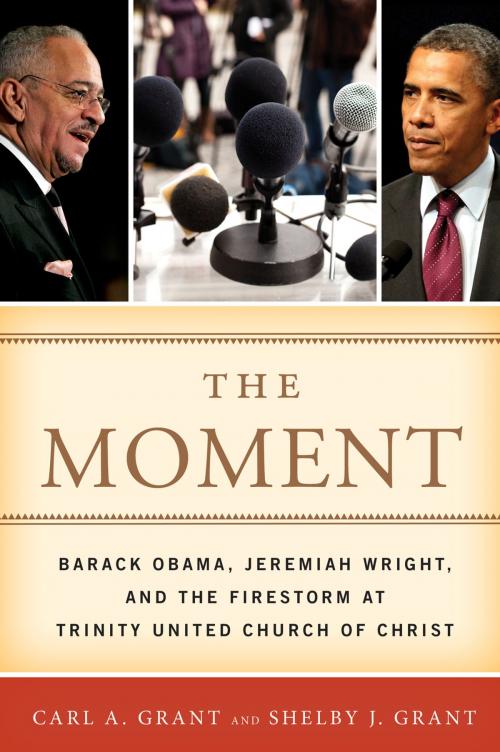 Cover of the book The Moment by Carl A. Grant, Shelby J. Grant, Rowman & Littlefield Publishers