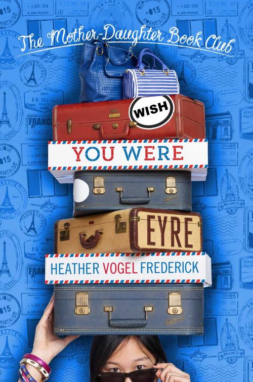 Cover of the book Wish You Were Eyre by Heather Vogel Frederick, Simon & Schuster Books for Young Readers