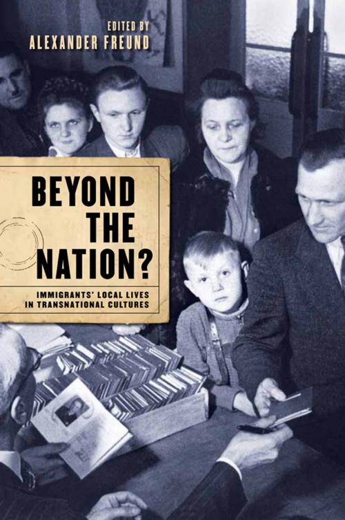 Cover of the book Beyond the Nation? by Alexander Freund, University of Toronto Press, Scholarly Publishing Division