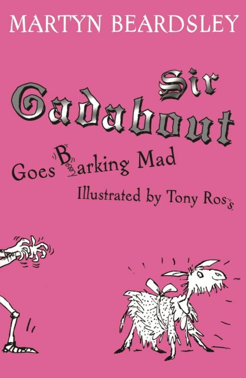 Cover of the book Sir Gadabout Goes Barking Mad by Martyn Beardsley, Hachette Children's