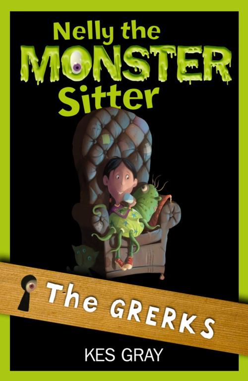 Cover of the book Nelly The Monster Sitter: 01: The Grerks by Kes Gray, Hachette Children's