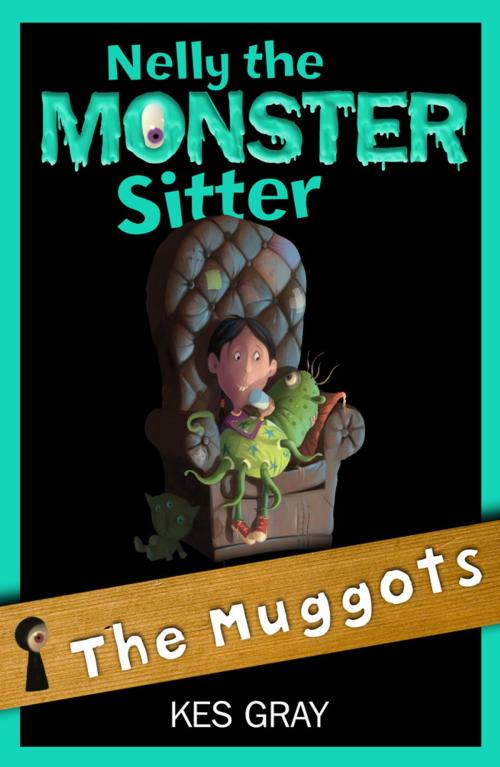 Cover of the book Nelly The Monster Sitter: 08: The Muggots by Kes Gray, Hachette Children's